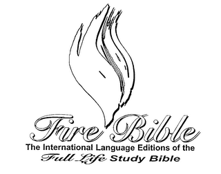 FIRE BIBLE THE INTERNATIONAL LANGUAGE EDITIONS OF THE FULL LIFE STUDY BIBLE