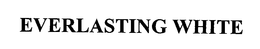 EVERLASTING WHITE