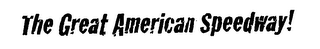 THE GREAT AMERICAN SPEEDWAY!