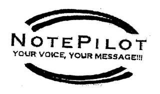 NOTEPILOT YOUR VOICE, YOUR MESSAGE!!!