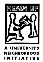 HEADS UP A UNIVERSITY NEIGHBORHOOD INITIATIVE