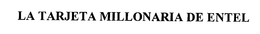LA TARJETA MILLONARIA DE ENTEL