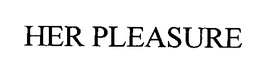 HER PLEASURE