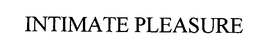 INTIMATE PLEASURE