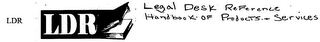 LDR LEGAL DESK REFERENCE HANDBOOK OF PRODUCTS & SERVICES