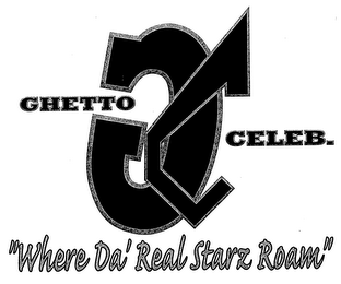 GC GHETTO CELEB. "WHERE DA' REAL STARZ ROAM"