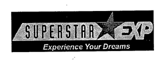 SUPERSTAR EXP EXPERIENCE YOUR DREAMS