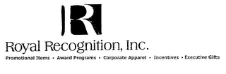 R ROYAL RECOGNITION, INC. PROMOTIONAL ITEMS AWARD PROGRAMS CORPORATE APPAREL INCENTIVES EXECUTIVE GIFTS