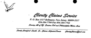 CLARITY CLAIMS SERVICE P.O. BOX 1517 BELLMAWR, NEW JERSEY 08099-5517 856-384-7790 FAX 856- 384-7762 SERVING ALL NJ. EASTERN PA AND PHILAEDLPHIA METRO AREA SANDY CRAWFORD-SMITH, SR. CLAIMS ADJUSTER/OWNER CLARITYCLAIMS@AOL.COM