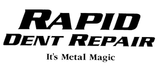 RAPID DENT REPAIR IT'S METAL MAGIC