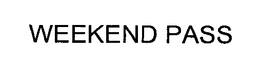 WEEKEND PASS