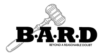 B.A.R.D BEYOND A REASONABLE DOUBT