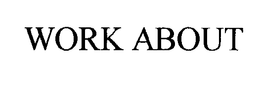 WORK ABOUT