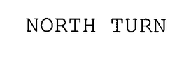 NORTH TURN