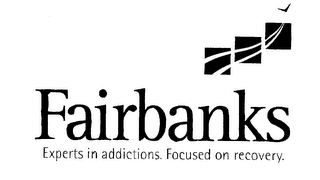 FAIRBANKS EXPERTS IN ADDICTIONS. FOCUSED ON RECOVERY.