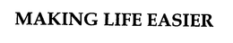MAKING LIFE EASIER