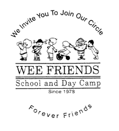 WE INVITE YOU TO JOIN OUR CIRCLE WEE FRIENDS SCHOOL AND DAY CAMP SINCE 1978 FOREVER FRIENDS