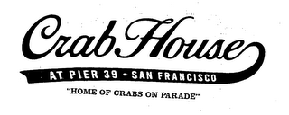 CRAB HOUSE AT PIER 39 - SAN FRANCISCO "HOME OF CRABS ON PARADE"