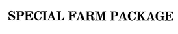 SPECIAL FARM PACKAGE