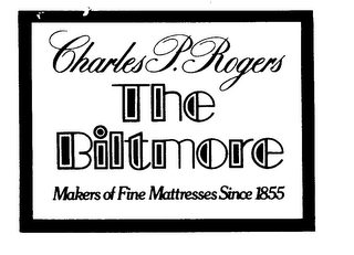 CHARLES P. ROGERS THE BILTMORE MAKERS OF FINE MATTRESSES SINCE 1855