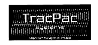 TRACPAC SYSTEMS A SPECTRUM MANAGEMENT PRODUCT