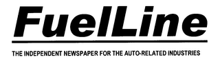 FUELLINE THE INDEPENDENT NEWSPAPER FOR THE AUTO-RELATED INDUSTRIES