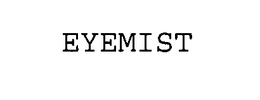 EYEMIST