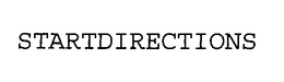 STARTDIRECTIONS