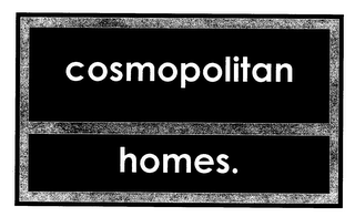 COSMOPOLITAN HOMES.