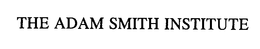 THE ADAM SMITH INSTITUTE