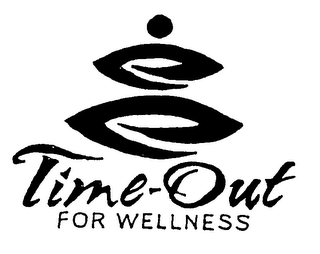 TIME-OUT FOR WELLNESS