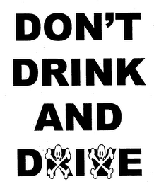 DON'T DRINK AND DIE