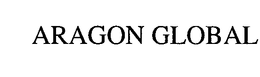 ARAGON GLOBAL MANAGEMENT, LLC