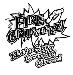 FIRE CRUNCHEEZ! HOT 'N SPICY CRUNCHY CHEESE!