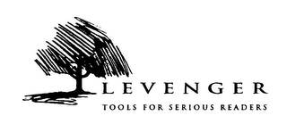 LEVENGER TOOLS FOR SERIOUS READERS