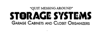 "QUIT MESSING AROUND" STORAGE SYSTEMS GARAGE CABINETS AND CLOSET ORGANIZERS