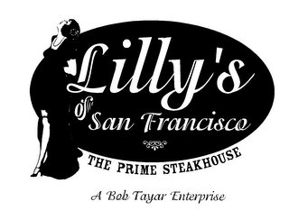 LILLY'S OF SAN FRANCISCO THE PRIME STEAKHOUSE A BOB TAYAR ENTERPRISE