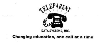 TELEPARENT DATA SYSTEMS CHANGING EDUCATION,ONE CALL AT A TIME