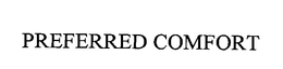 PREFERRED COMFORT