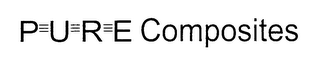 P=U=R=E COMPOSITES