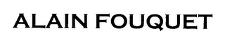 ALAIN FOUQUET