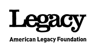 LEGACY AMERICAN LEGACY FOUNDATION