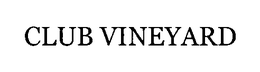 CLUB VINEYARD