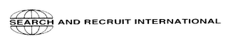 SEARCH AND RECRUIT INTERNATIONAL