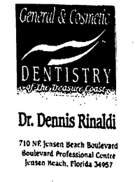 GENERAL & COSMETIC DENTISTRY OF THE TREASURE COAST DR. DENNIS RINALDI 710 NE. JENSEN BEACH BOULEVARD BOULEVARD PROFESSIONAL CENTRE JENSEN BEACH, FLORIDA 34957