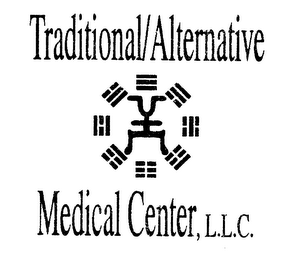 TRADITIONAL/ALTERNATIVE MEDICAL CENTER,L.L.C.