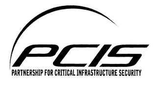 PCIS PARTNERSHIP FOR CRITICAL INFRASTRUCTURE SECURITY