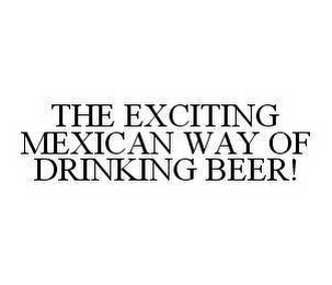 THE EXCITING MEXICAN WAY OF DRINKING BEER!