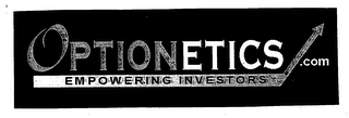 OPTIONETICS.COM/EMPOWERING INVESTORS