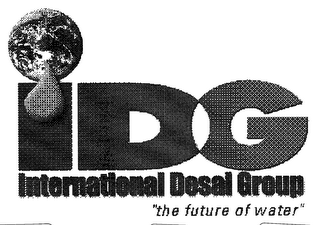 IDG INTERNATIONAL DESAL GROUP "THE FUTURE OF WATER"